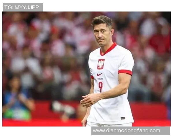 波兰足球队球星实力排名及个人表现分析完整榜单